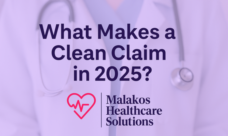 Clean Claims in 2025: 7 Reasons Your Claims Still Get Rejected
